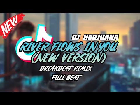 DJ RIVER FLOWS IN YOU NEW VERSION BREAKBEAT REMIX FULL BEAT TERBARU 2023