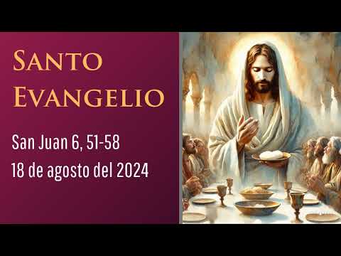 Evangelio del 18 de agosto del 2024 según san Juan 6, 51-58