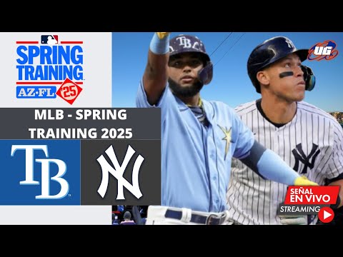 EN VIVO: TAMPA BAY RAYS VS NEW YORK YANKEES 21 FEBRERO - MLB SPRING TRAINING 2025