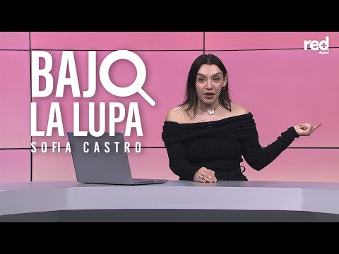 Bajo La Lupa con Sofía Castro: estuve en una clínica psiquiátrica