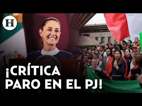 No hay razón para que los trabajadores del PJ estén en paro: Sheinbaum defiende reforma de AMLO