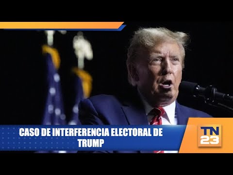 Caso de interferencia electoral de Trump