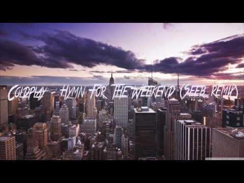 Coldplay Hymn For The Weekend (Seeb remix )