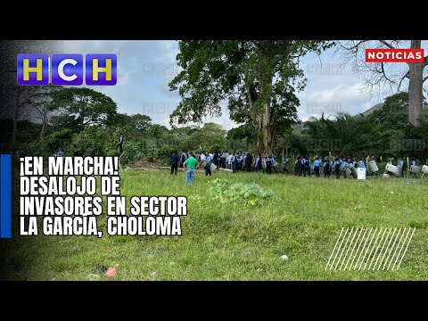 ¡En marcha! Desalojo de invasores en sector La García, Choloma