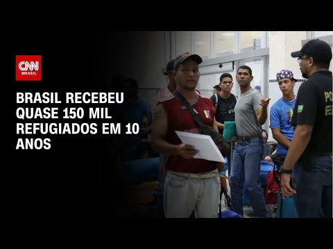 Brasil recebeu quase 150 mil refugiados em 10 anos | BASTIDORES CNN