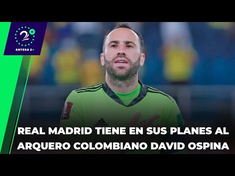 EN LA JUGADA - Real Madrid tiene en sus planes al arquero colombiano David Ospina