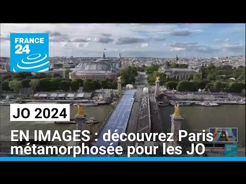 EN IMAGES : découvrez Paris métamorphosée pour accueillir les Jeux Olympiques • FRANCE 24