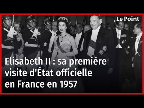 Elisabeth II : sa première visite d'État officielle en France en 1957