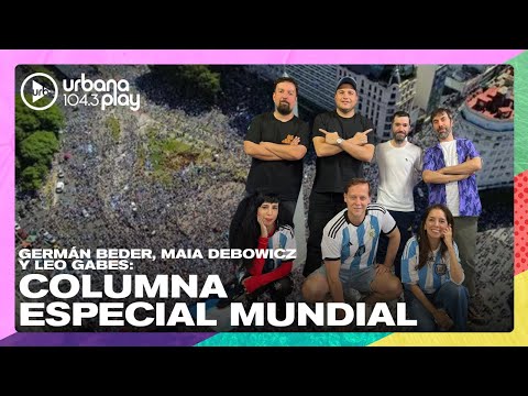 Germán Beder, Maia Debowicz y Leo Gabes: columna especial Mundial #TodoPasa