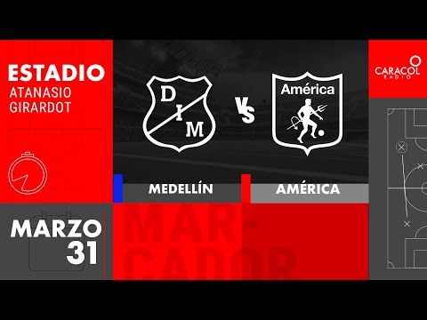 EN VIVO | Medellín vs América - Liga Colombiana por el Fenómeno del Fútbol