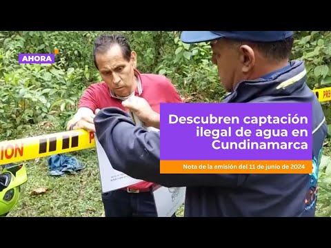 Descubren captación ilegal de agua en Cundinamarca l Región Metropolitana