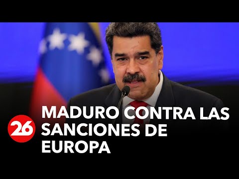 Maduro contra las sanciones de Europa a Venezuela