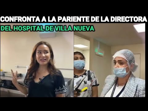 EVELYN MORATAYA CONFRONTA A LA PARIENTE DE LA DIRECTORA DEL HOSPITAL DE VILLA NUEVA, GUATEMALA.