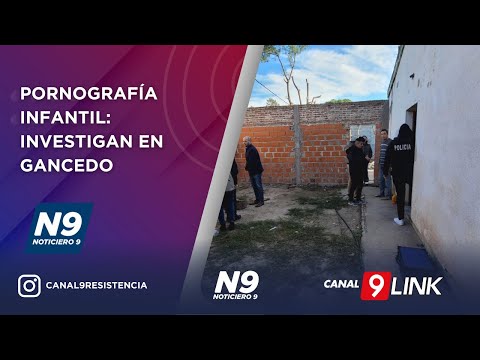 PORNOGRAFÍA INFANTIL: INVESTIGAN EN GANCEDO - NOTICIERO 9