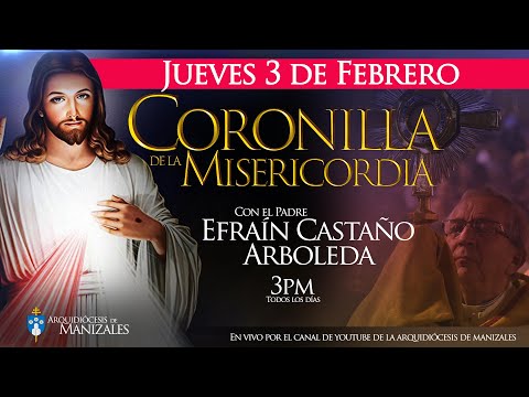 Coronilla de la Divina Misericordia de hoy jueves 3 de febrero de 2022, P. Efraín Castaño Arboleda