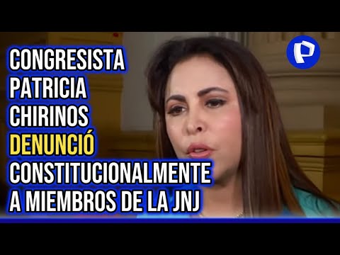 Patricia Chirinos presenta denuncia constitucional contra miembros de la Junta Nacional de Justicia
