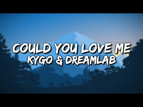 Kygo - Could You Love Me Ft. Dreamlab (Lyrics Video)