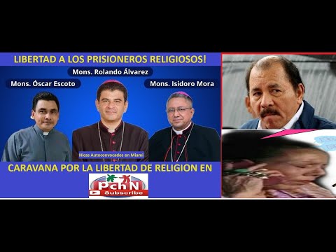 Caravana ! Libertad para los Prisioneros Religiosos que Daniel Ortega Mantienen en el Infiernillo NI