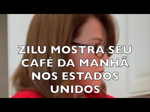 ZILU MOSTRA SEU CAFÉ DA MANHÃ NOS ESTADOS UNIDOS