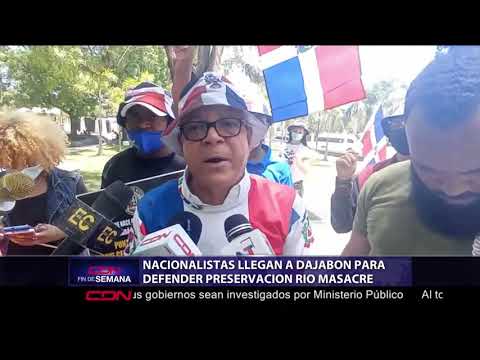 Nacionalistas llegan a Dajabón para defender preservación río Masacre