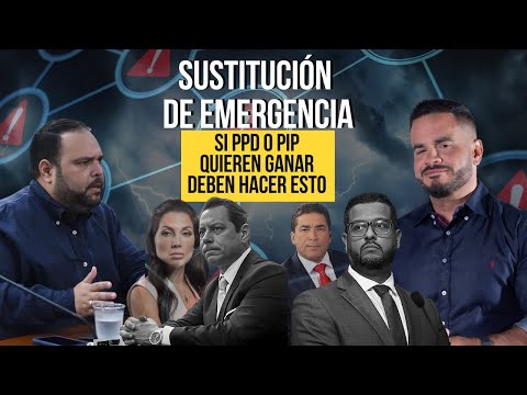 SUSTITUCIO?N DE EMERGENCIA - Si PPD o PIP quieren ganar deben hacer esto ...