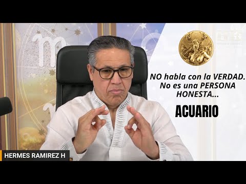 ACUARIO: NO habla con la VERDAD. No es una PERSONA HONESTA se está APROVECHANDO de Tu GENTILEZA