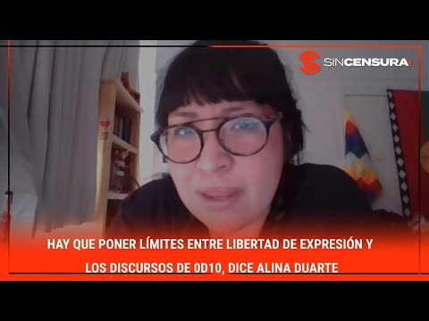 Hay que poner límites entre libertad de expresión y los discursos de 0d10, dice #AlinaDuarte