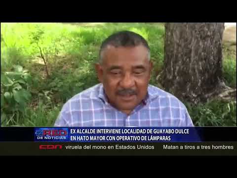 Exalcalde interviene localidad de Guayabo Dulce en Hato Mayor con operativo de lámparas