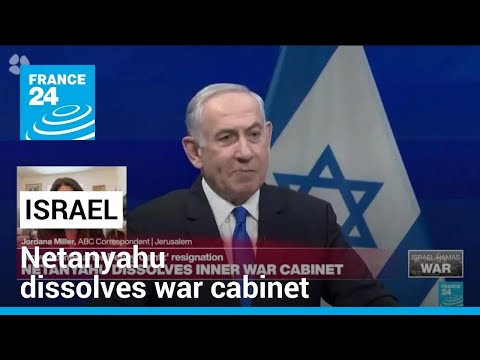 Netanyahu dissolves war cabinet, moves comes after Gantz' resignation • FRANCE 24 English