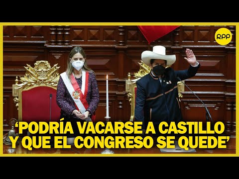 “En el juego de la política podría tocar vacar a Castillo y quedarnos con este Congreso”
