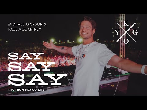 Kygo - Say Say Say (Live in Mexico City) ft. Paul McCartney,  Michael Jackson