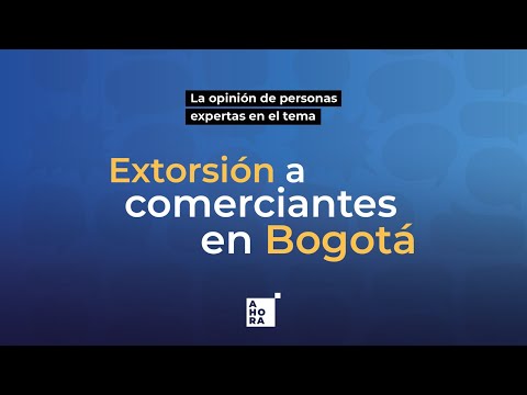 Extorsión a comerciantes en Bogotá l AHORA