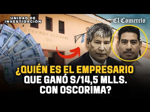 Wilfredo Oscorima: empresario ganó S/14,5 mlls. en su gestión en el GORE de Ayacucho | El Comercio