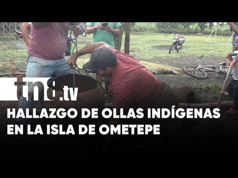Encuentran ollas indígenas de gran valor cultural en la Isla de Ometepe - Nicaragua