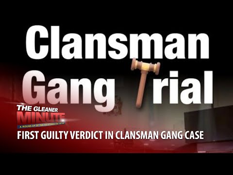 THE GLEANER MINUTE: Guilty verdict in Clansman case | Ruthven residents compensated