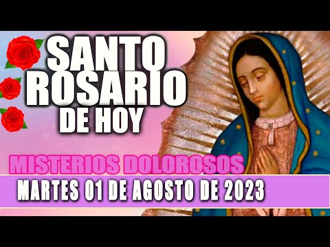 Santo Rosario De Hoy Martes 01 De Agosto de 2023 - Misterios Dolorosos