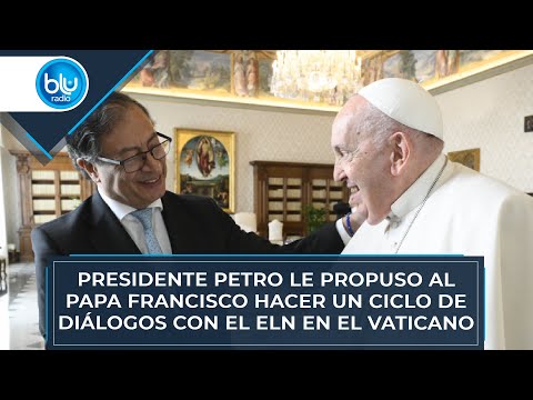 Presidente Petro le propuso al papa Francisco hacer un ciclo de diálogos con el ELN en el Vaticano