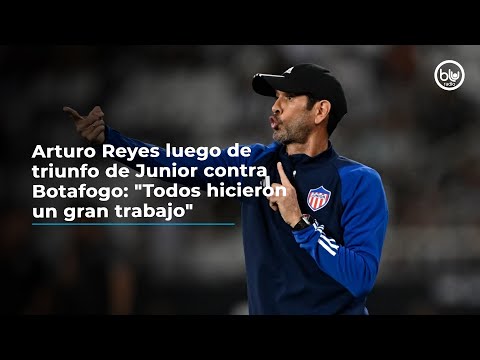 Arturo Reyes luego de triunfo de Junior contra Botafogo: Todos hicieron un gran trabajo