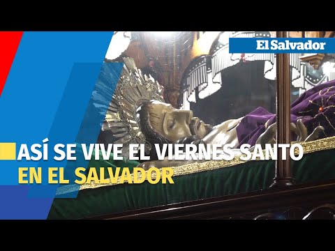 Devoción y tradición. Así se vive el viernes santo en El Salvador
