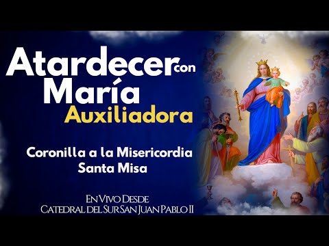 EN VIVOATARDECER CON MARÍA AUXILIADORA I CORONILLA Y SANTA MISA I PadreOscarDeLaVega