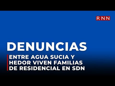 Entre agua sucia y hedor viven familias de residencial en SDN