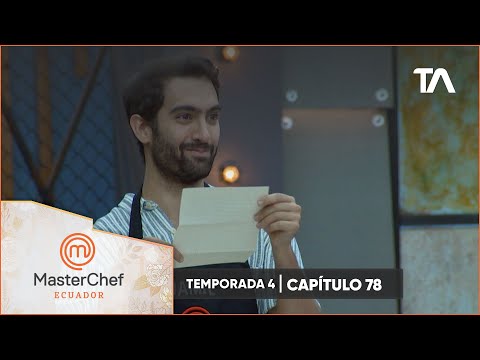 Capítulo 78 | MasterChef Ecuador Cuarta Temporada - Teleamazonas