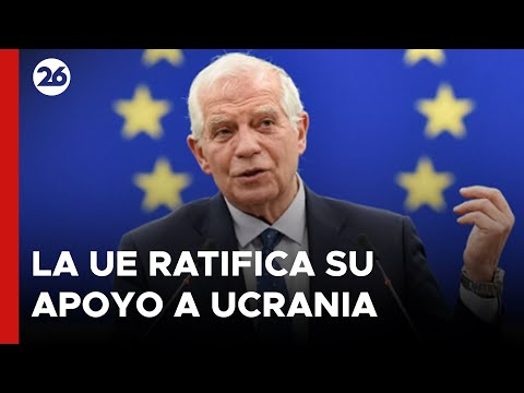 La Unión Europea ratifica su apoyo a Ucrania