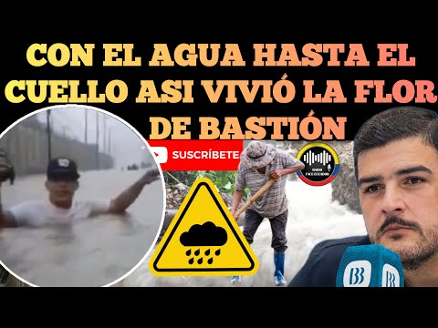 CON EL AGUA HASTA EL CUELLO ASI VIVIÓ LA FLOR DE BASTIÓN TRAS ÚLTIMAS INUNDACIONES NOTICIAS RFE TV