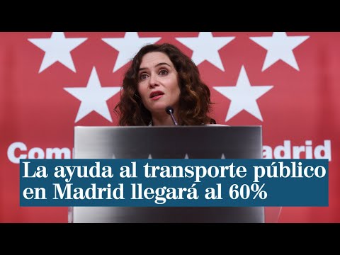Ayuso anuncia que la ayuda al transporte público en Madrid llegará al 60%