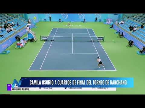 CAMILA OSORIO a cuartos de final del torneo de NANCHANG - Noticias Teleamiga