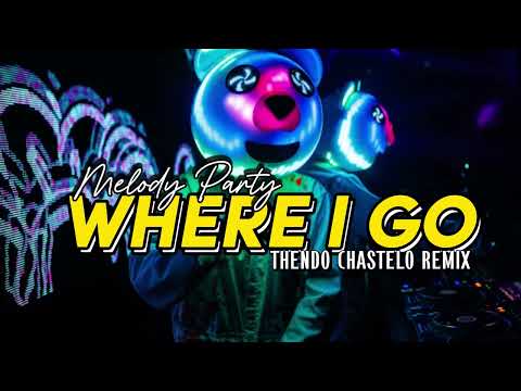 MELODY PARTY!!! WHERE I GO (THENDO CHASTELO) BASSGANGGA REMIX 2025🔥