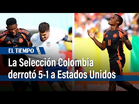 La Selección Colombia derrotó por un rotundo 5-1 a Estados Unidos | El Tiempo