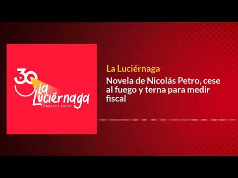 Novela de Nicolás Petro, cese al fuego y terna para medir fiscal