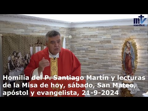 Homilía del P. Santiago Martín y lecturas de la Misa de hoy, sábado, San Mateo, apóstol, 21-9-2024